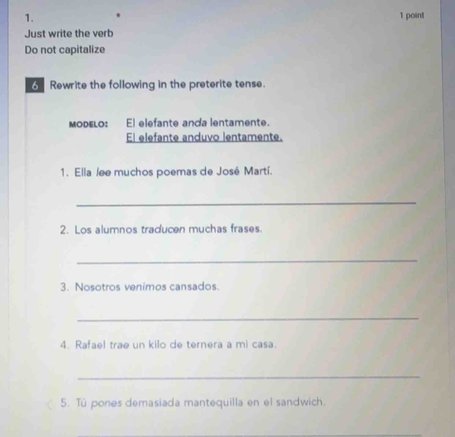 1. * just write the verb do not capitalize 6 rewrite the following in t…