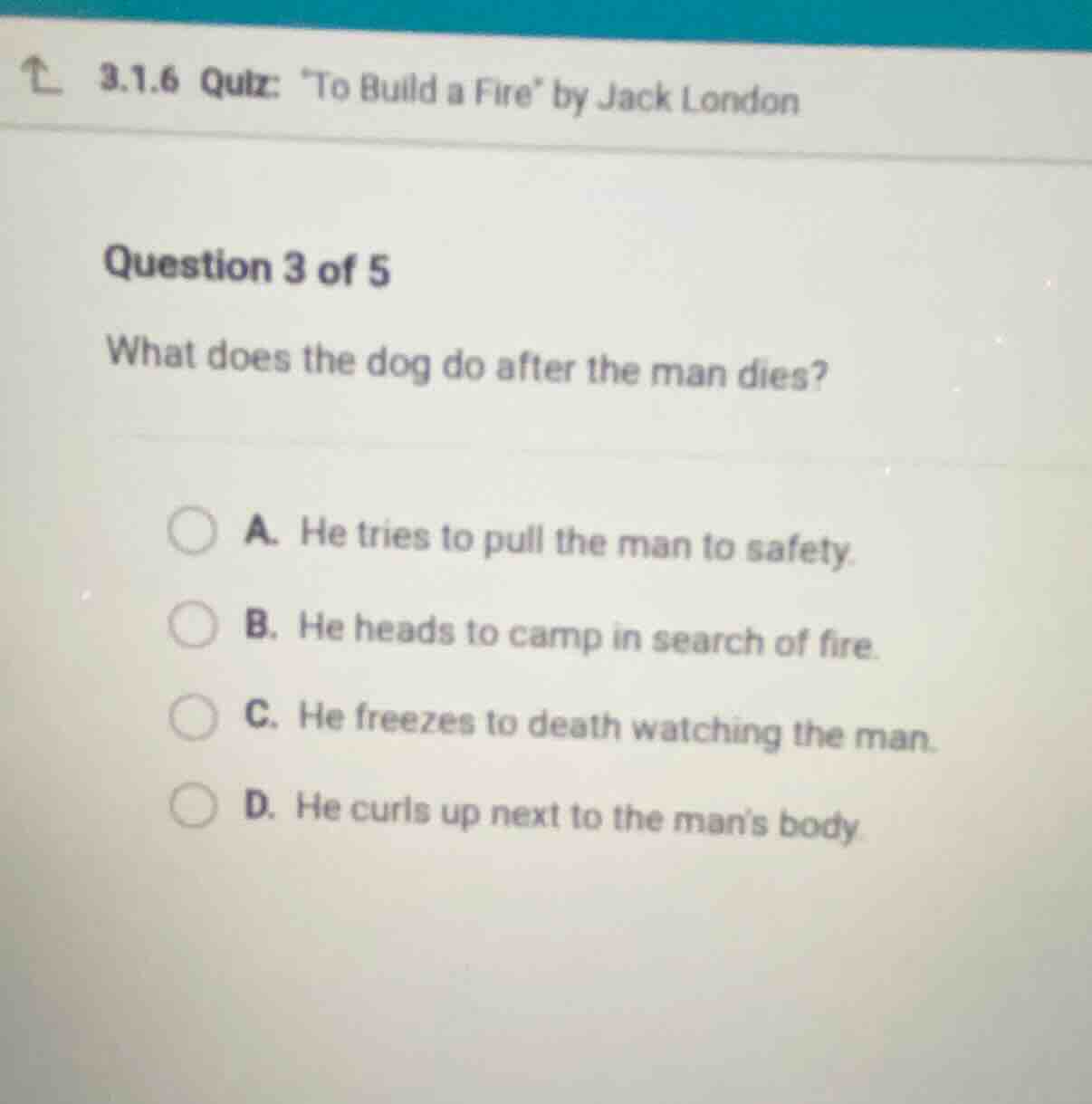 3.1.6 quiz: \to build a fire\ by jack london question 3 of 5 what does …