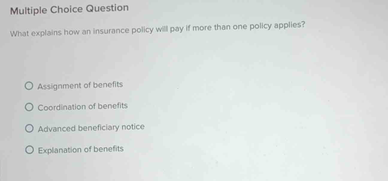 multiple choice question what explains how an insurance policy will pay…