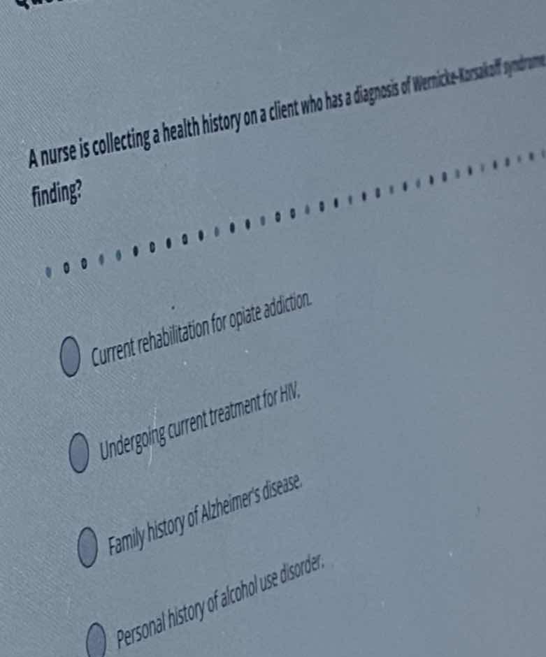 a nurse is collecting a health history on a client who has a diagnosis …