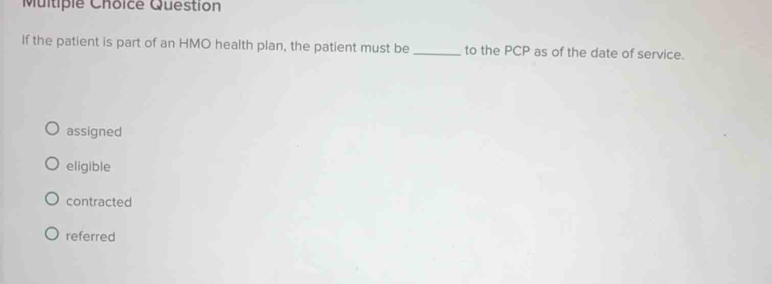 multiple choice question if the patient is part of an hmo health plan, …