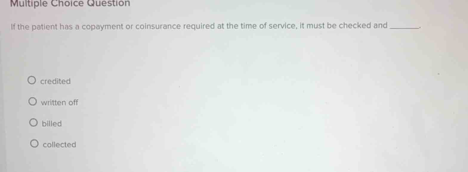 multiple choice question if the patient has a copayment or coinsurance …