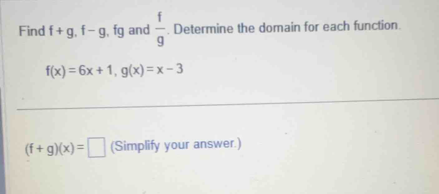 find \\(f + g\\), \\(f - g\\), \\(fg\\) and \\(\\frac{f}{g}\\). determi…