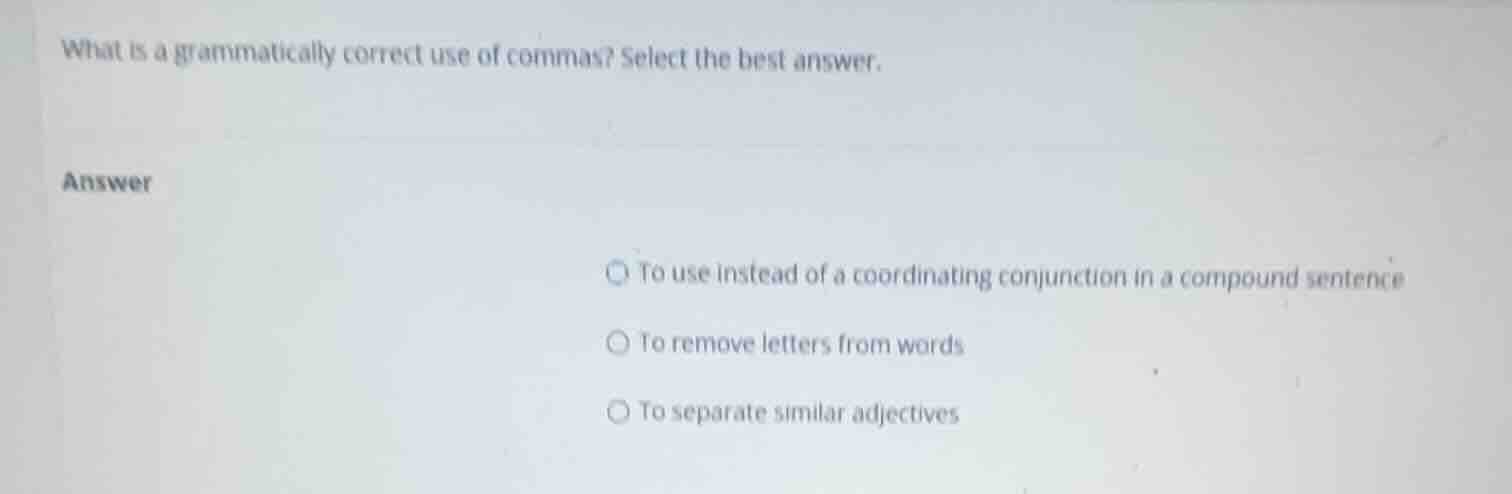 what is a grammatically correct use of commas? select the best answer. …