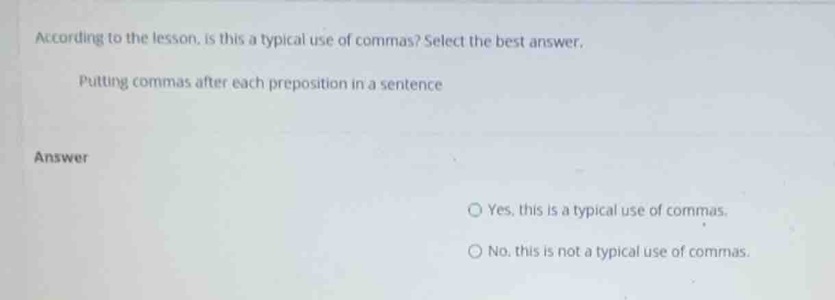 according to the lesson, is this a typical use of commas? select the be…