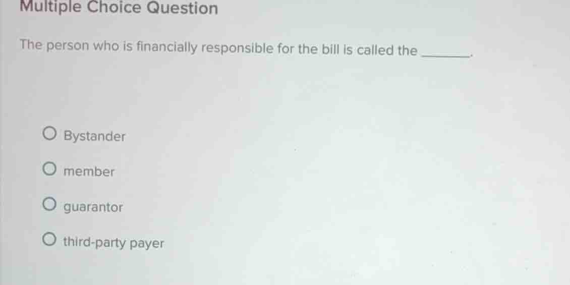 multiple choice question the person who is financially responsible for …