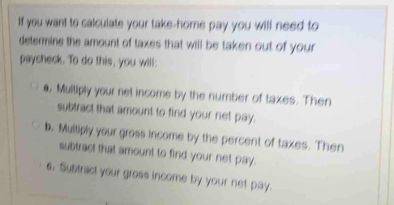 if you want to calculate your take-home pay you will need to determine …