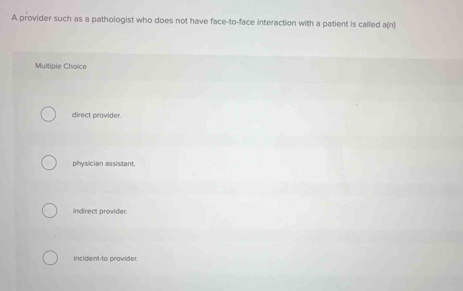 a provider such as a pathologist who does not have face-to-face interac…