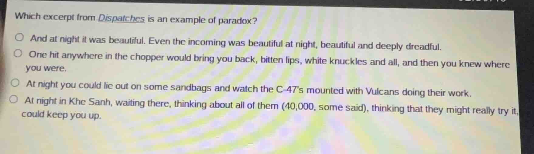 which excerpt from dispatches is an example of paradox? and at night it…