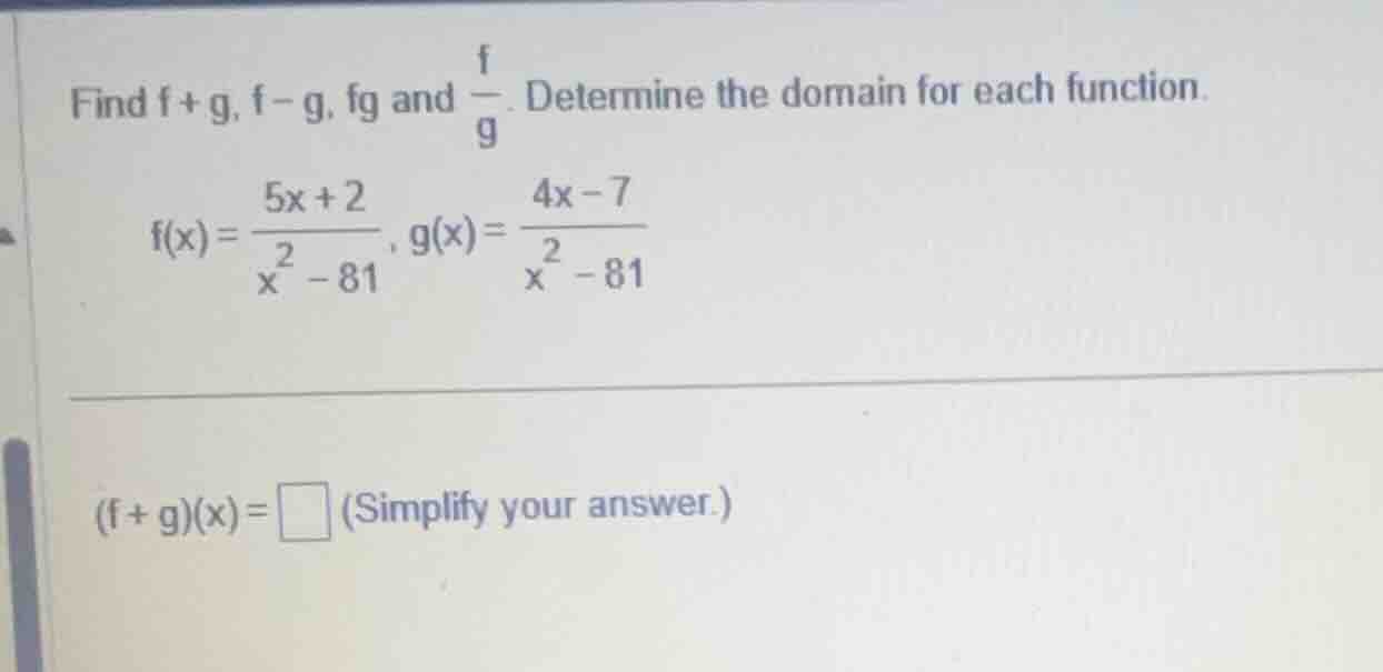 find \\(f + g\\), \\(f - g\\), \\(fg\\) and \\(\\frac{f}{g}\\). determi…