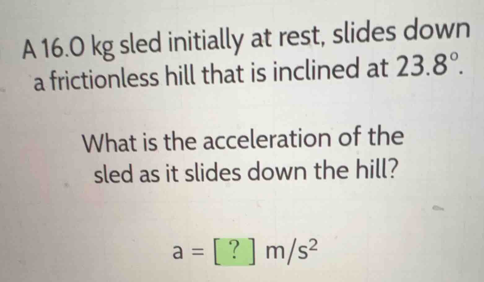 a (16.0\text{ kg}) sled initially at rest, slides down a frictionless h…