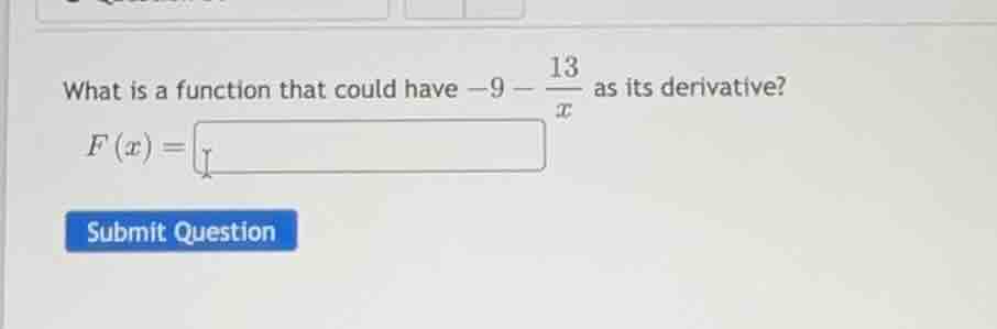 what is a function that could have \\(-9 - \\frac{13}{x}\\) as its deri…