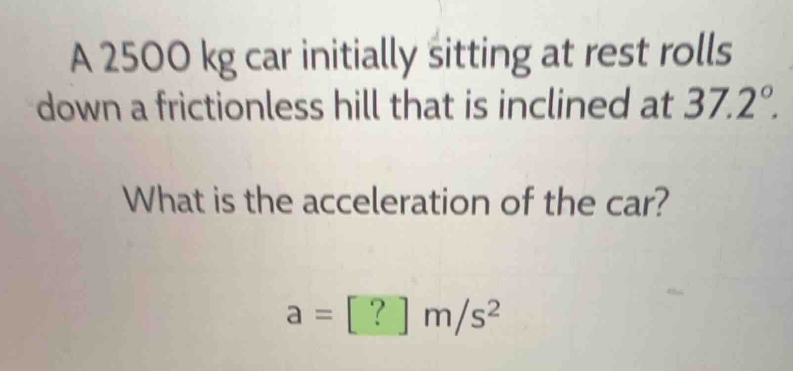 a 2500 kg car initially sitting at rest rolls down a frictionless hill …