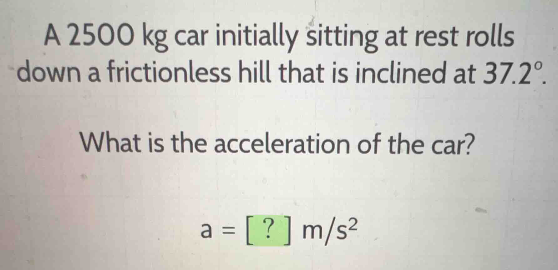 a 2500 kg car initially sitting at rest rolls down a frictionless hill …