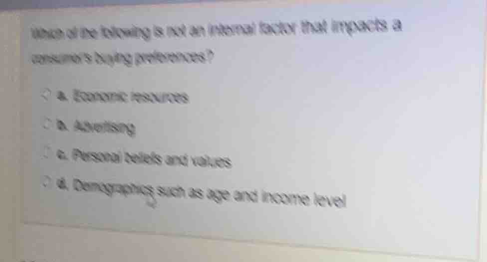 which of the following is not an internal factor that impacts a consume…