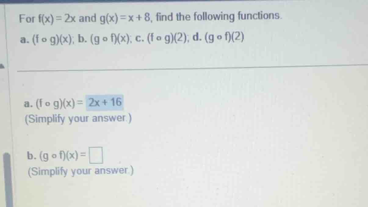 for \\(f(x) = 2x\\) and \\(g(x) = x + 8\\), find the following function…