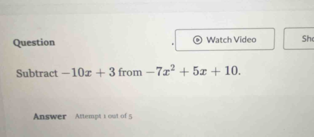 subtract \\(-10x + 3\\) from \\(-7x^2 + 5x + 10\\).