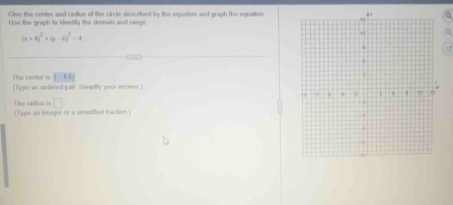 give the center and radius of the circle described by the equation and …