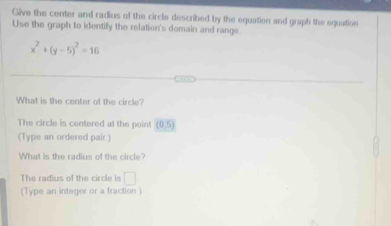 give the center and radius of the circle described by the equation and …