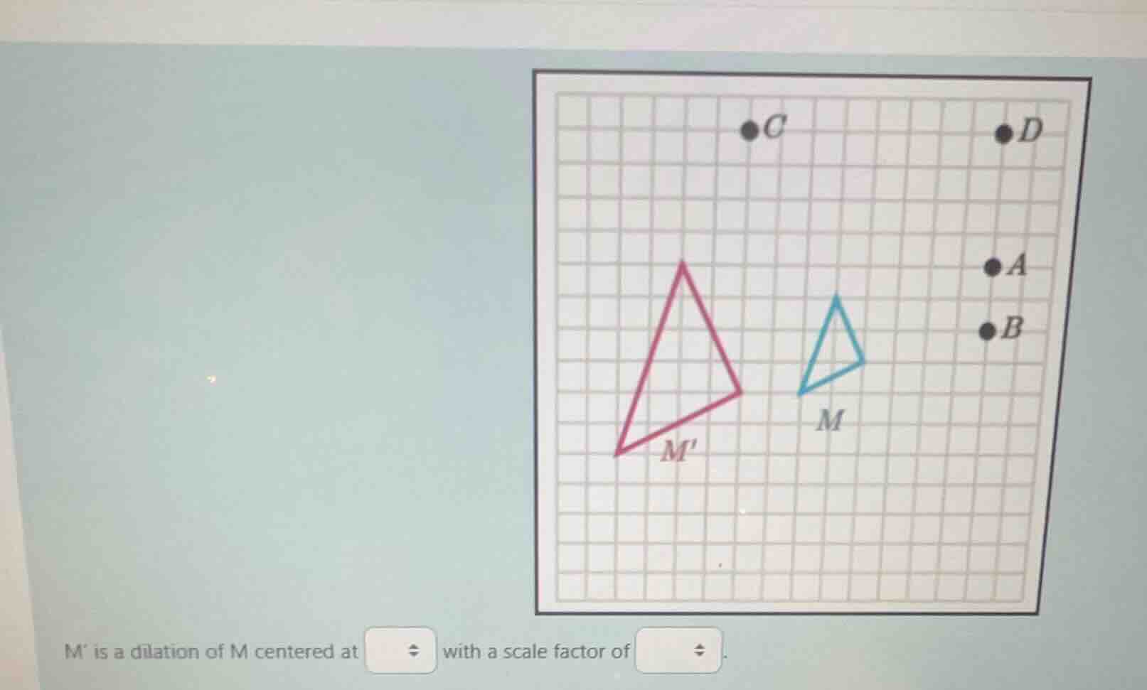 m is a dilation of m centered at with a scale factor of .