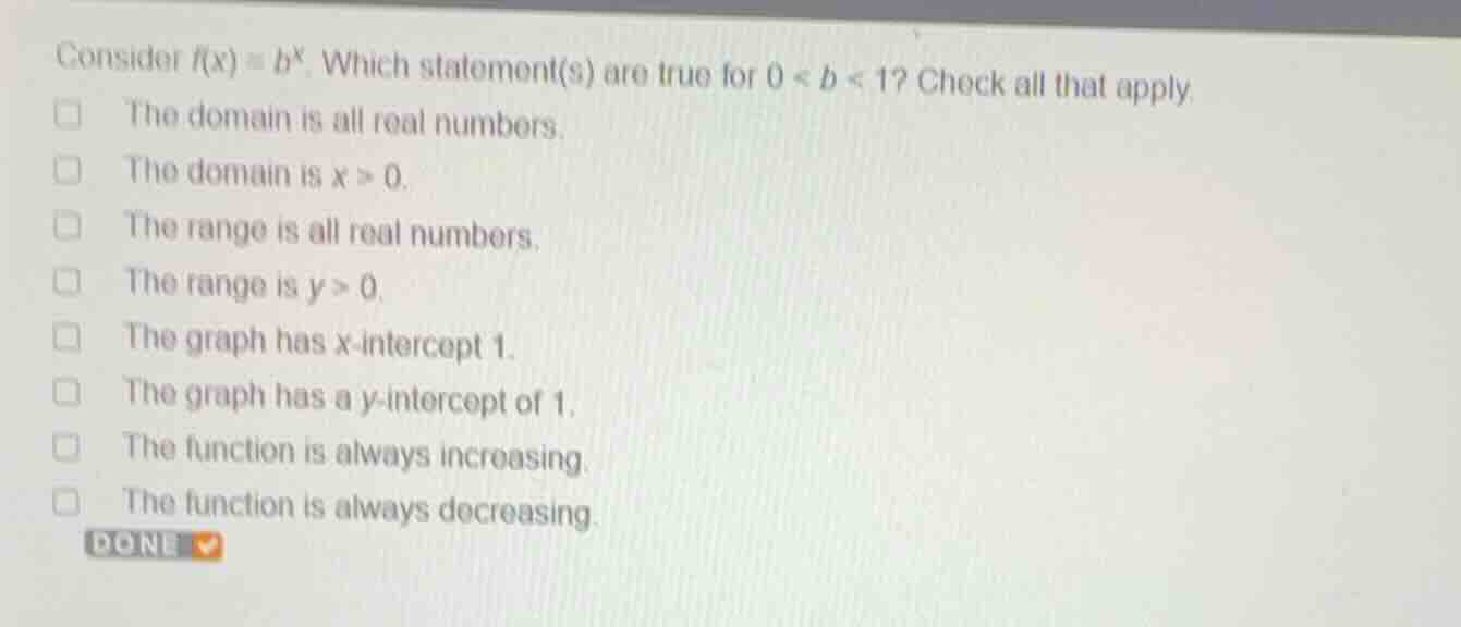 consider \\(f(x) = b^x\\). which statement(s) are true for \\(0 < b < 1…