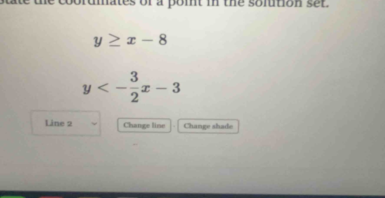 state the coordinates of a point in the solution set. \\y \\ge x - 8\\ …