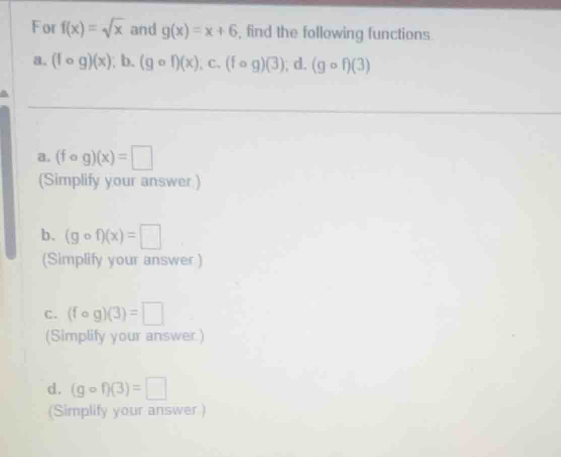 for \\(f(x) = \\sqrt{x}\\) and \\(g(x) = x + 6\\), find the following f…