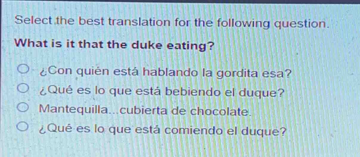 select the best translation for the following question. what is it that…