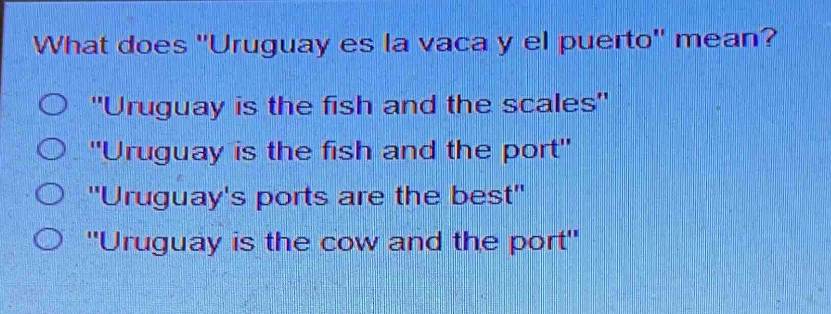 what does \uruguay es la vaca y el puerto\ mean? \uruguay is the fish a…