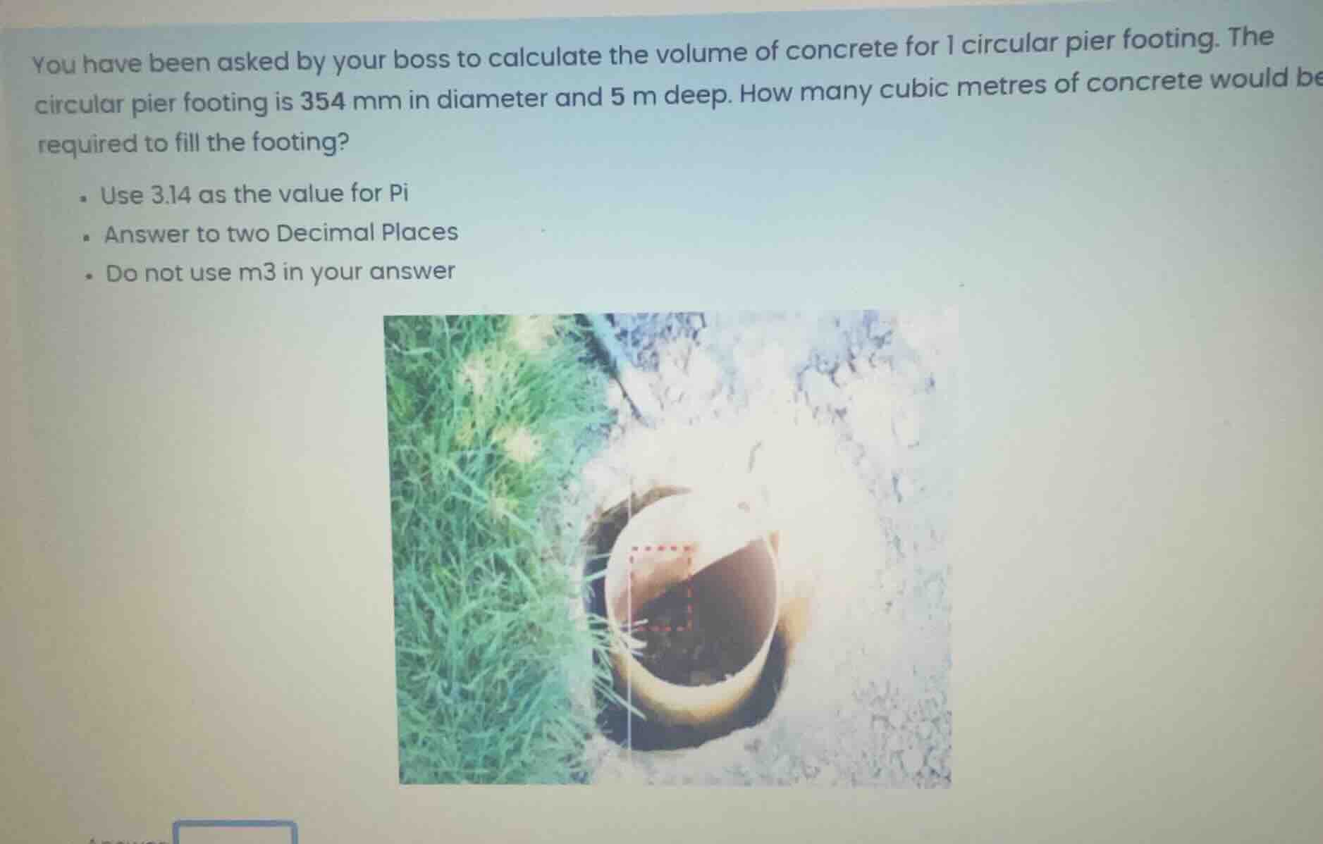 you have been asked by your boss to calculate the volume of concrete fo…