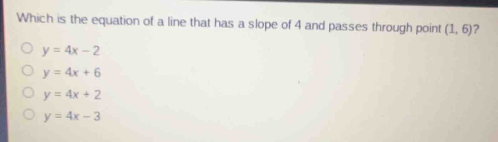 which is the equation of a line that has a slope of 4 and passes throug…