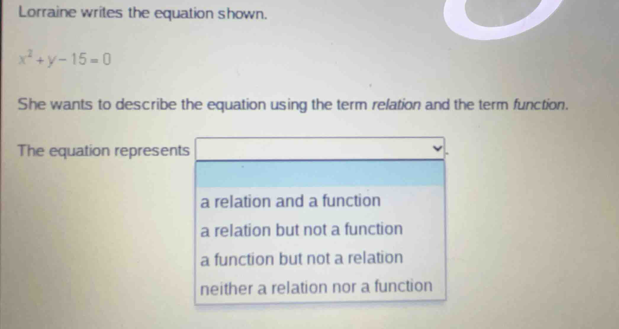 lorraine writes the equation shown. (x^2 + y - 15 = 0) she wants to des…