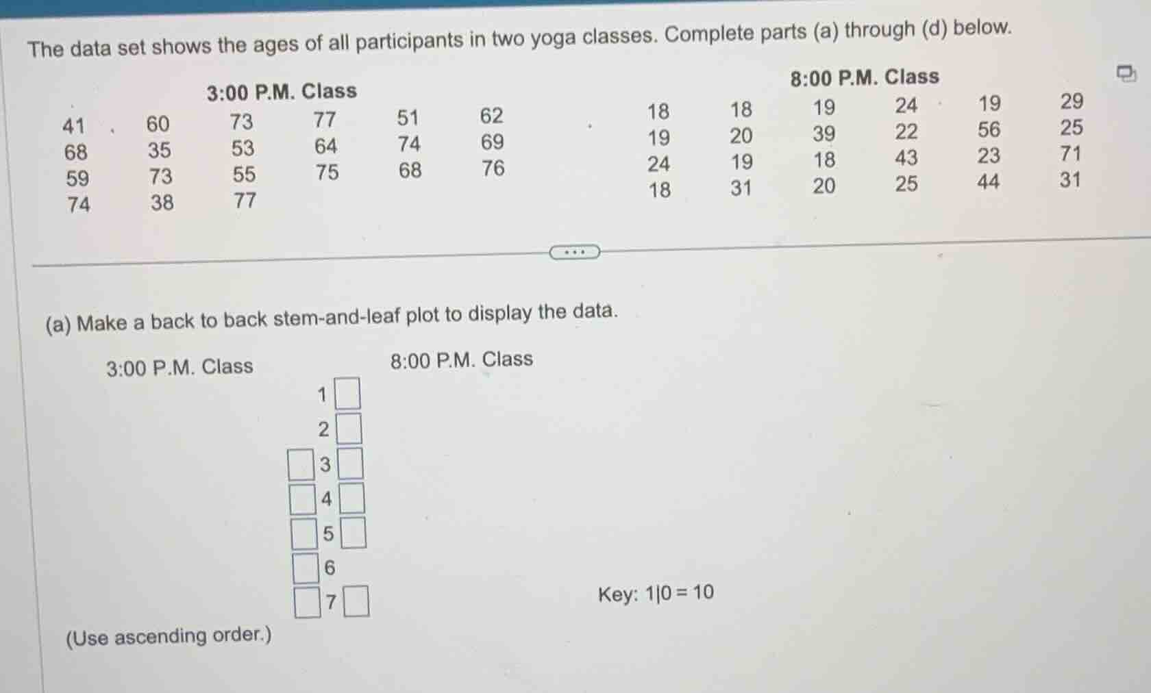the data set shows the ages of all participants in two yoga classes. co…