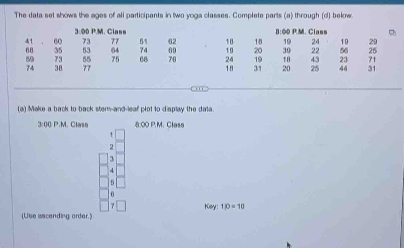 the data set shows the ages of all participants in two yoga classes. co…