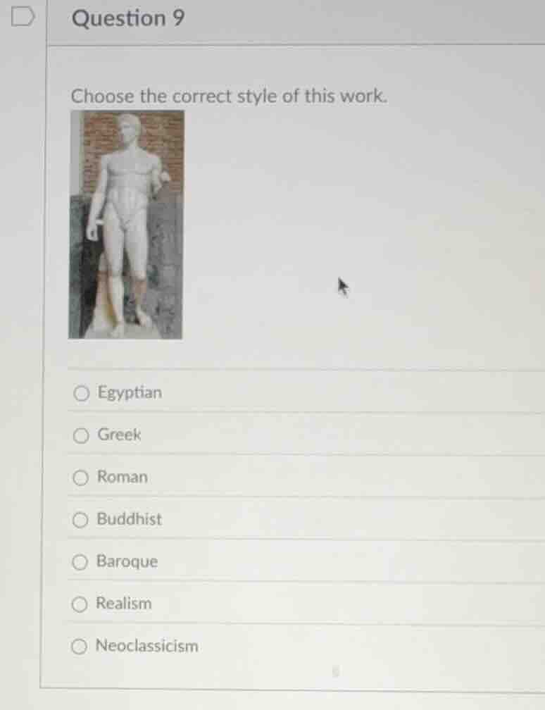 question 9 choose the correct style of this work. egyptian greek roman …