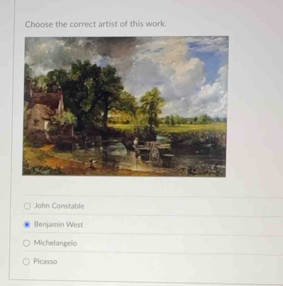 choose the correct artist of this work. john constable benjamin west mi…