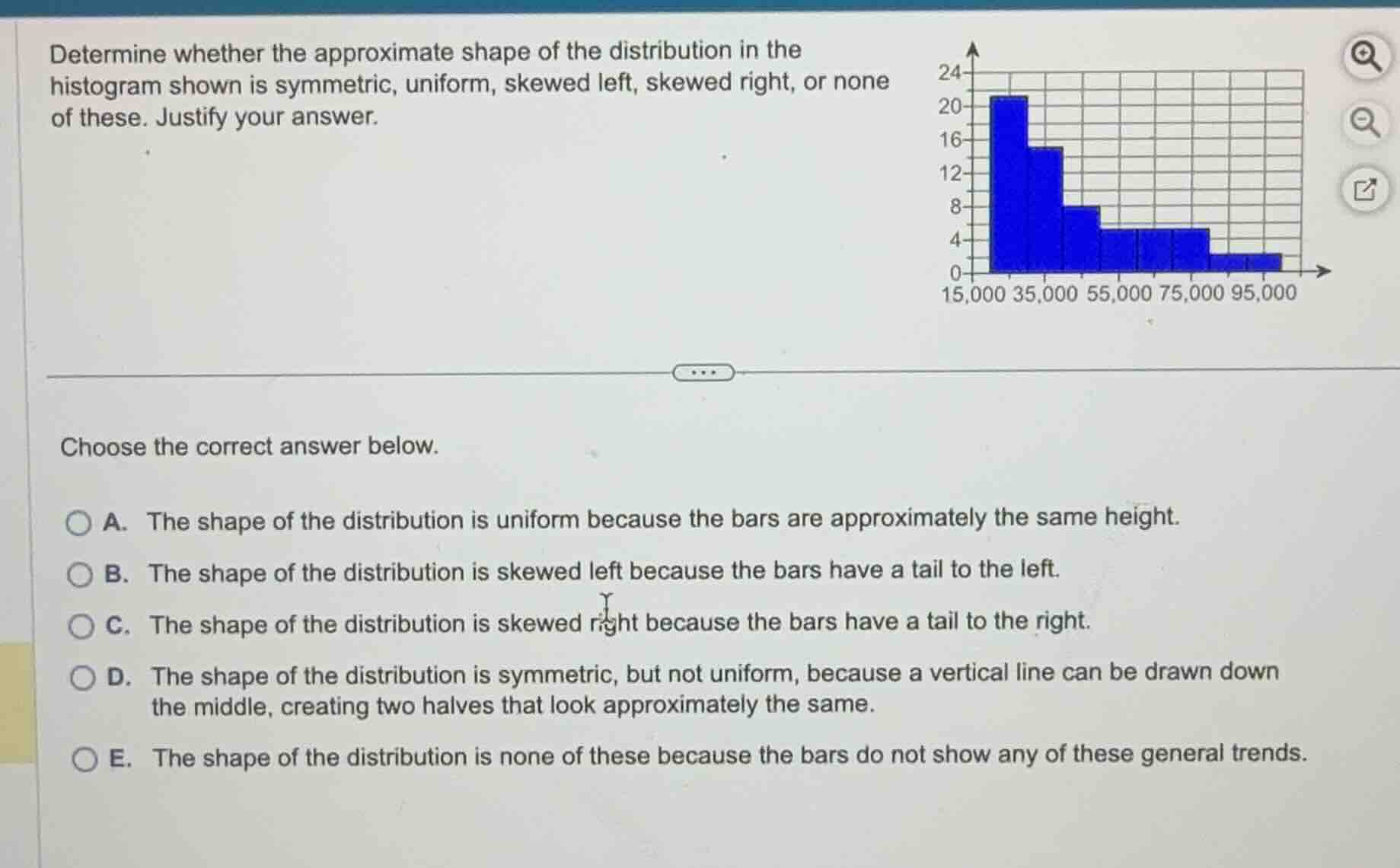 determine whether the approximate shape of the distribution in the hist…