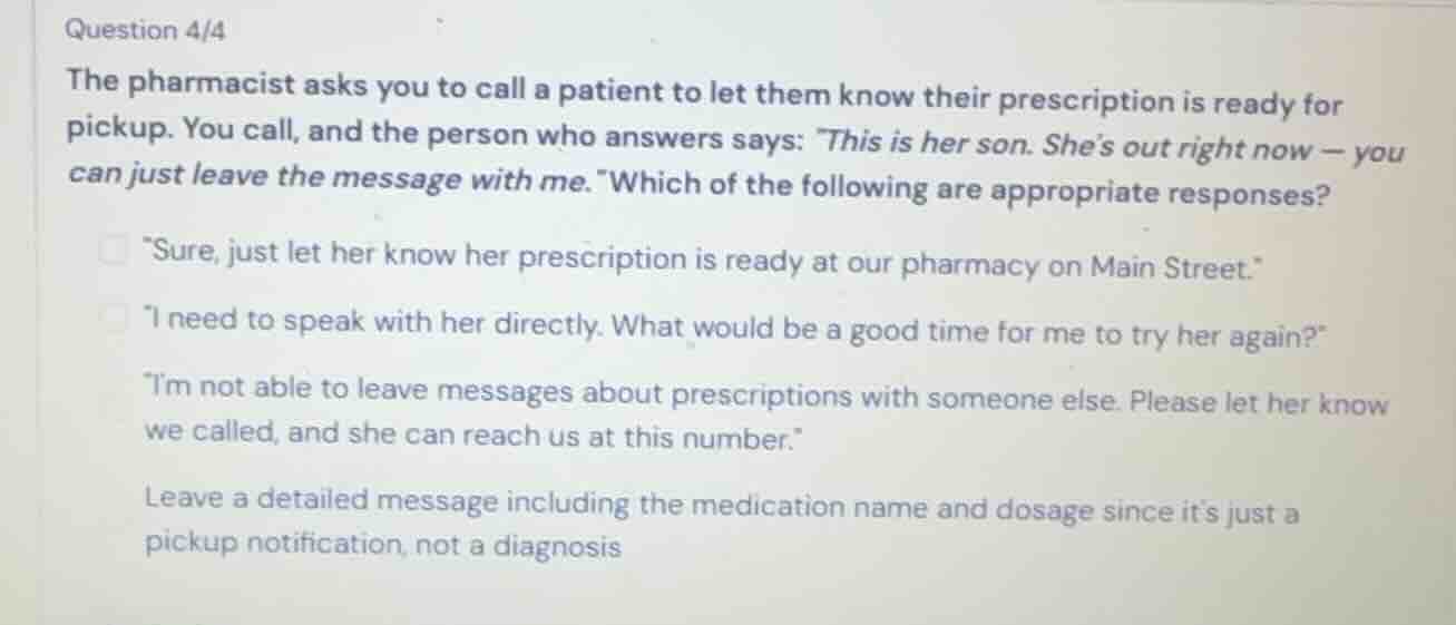 question 4/4 the pharmacist asks you to call a patient to let them know…