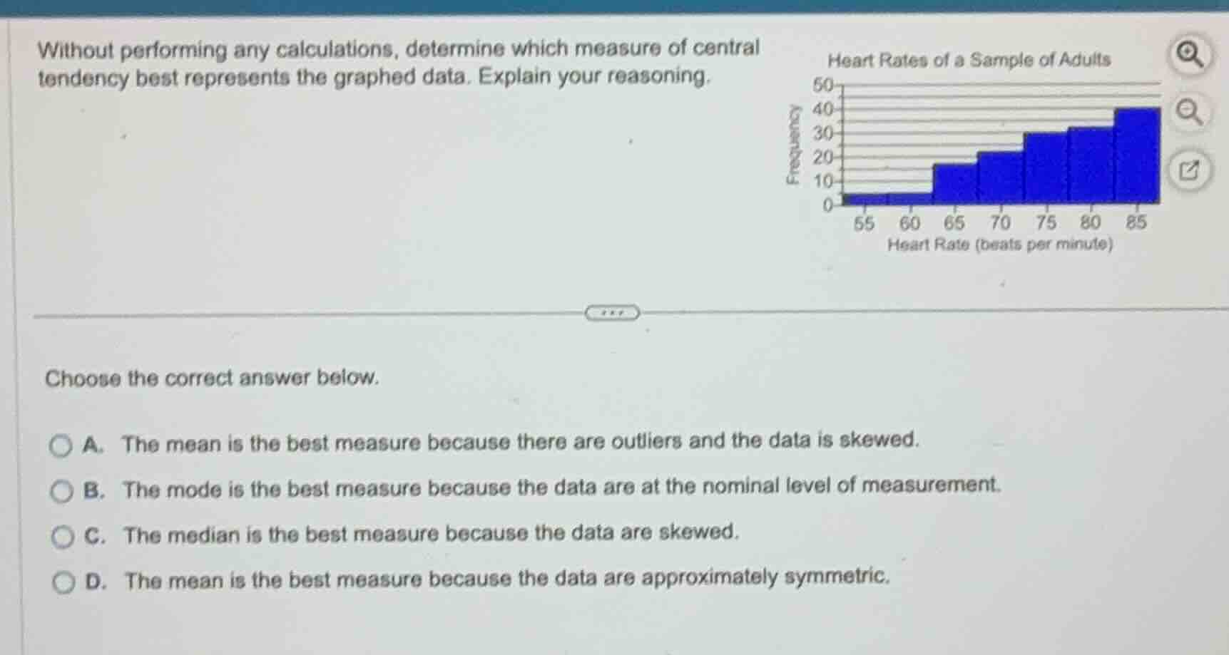 without performing any calculations, determine which measure of central…