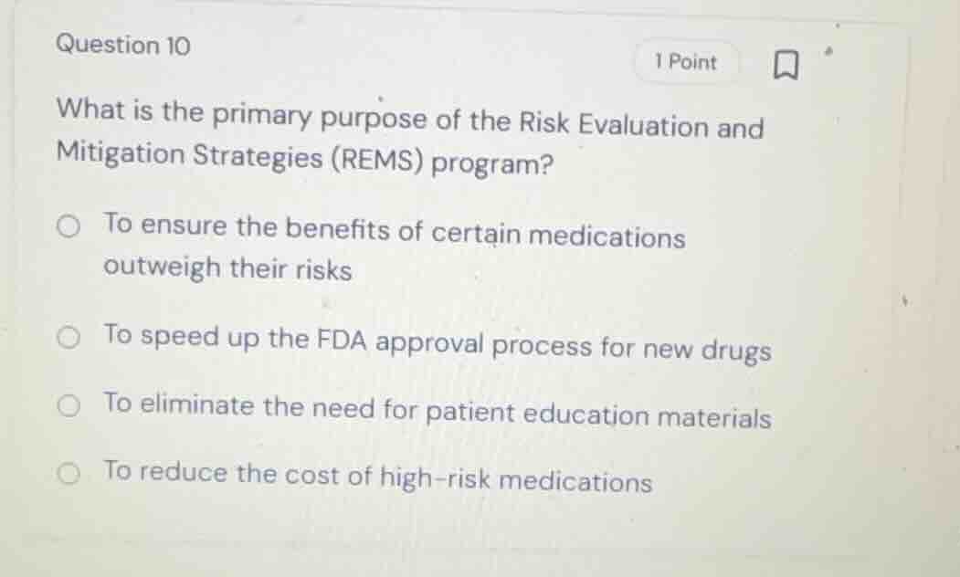 question 10 what is the primary purpose of the risk evaluation and miti…