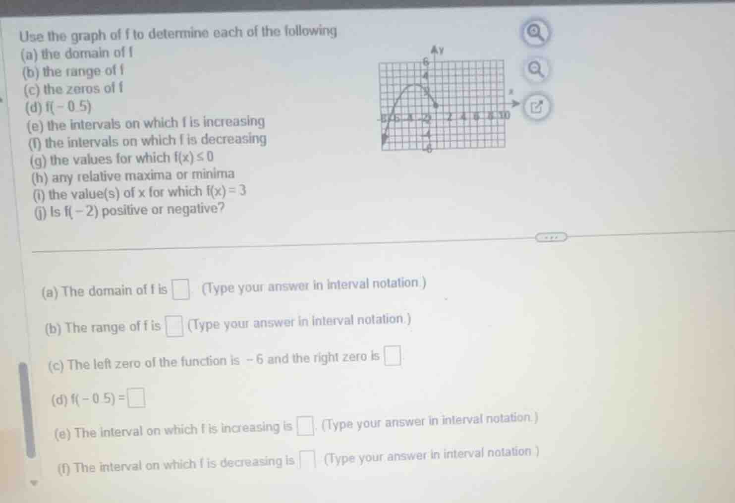 use the graph of f to determine each of the following (a) the domain of…
