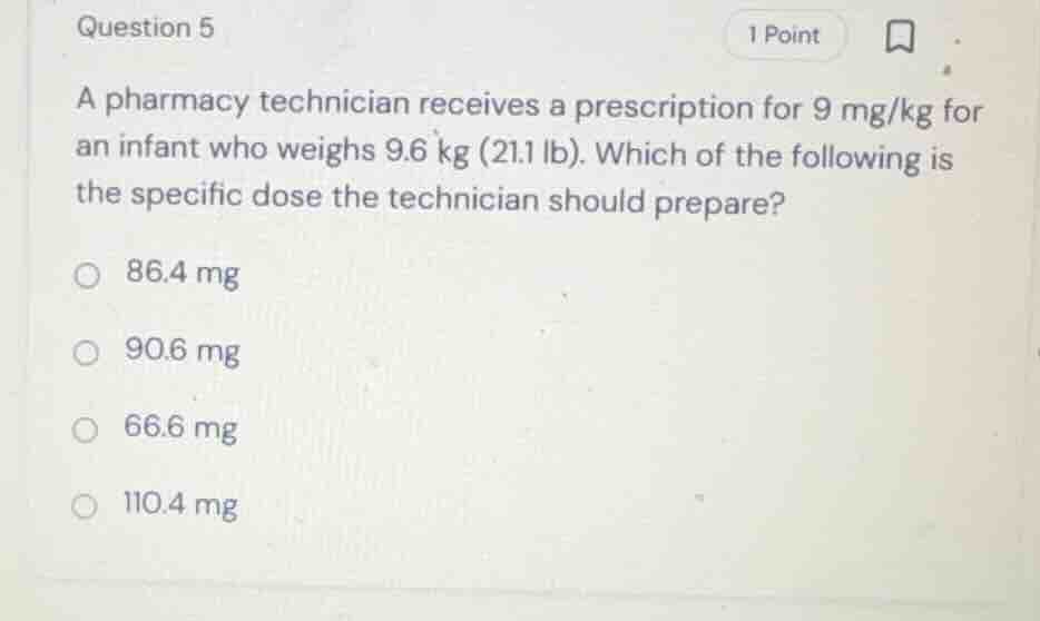 question 5 a pharmacy technician receives a prescription for 9 mg/kg fo…