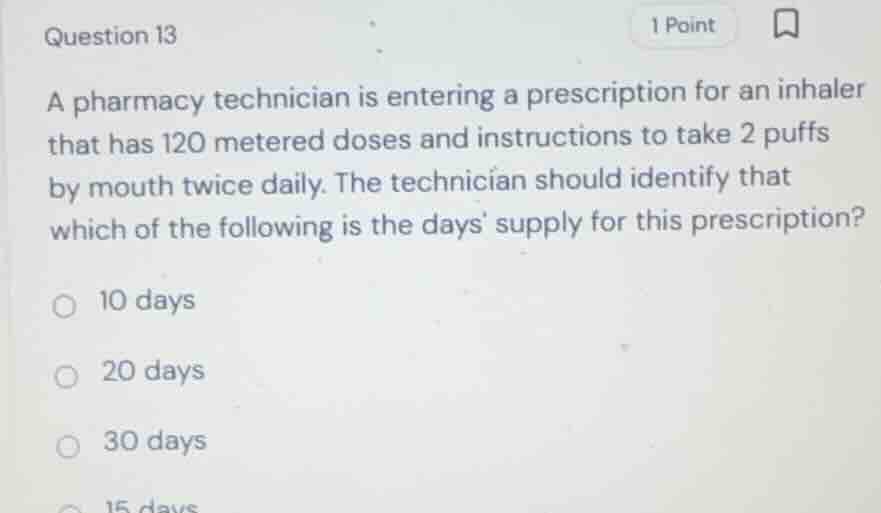 question 13 a pharmacy technician is entering a prescription for an inh…