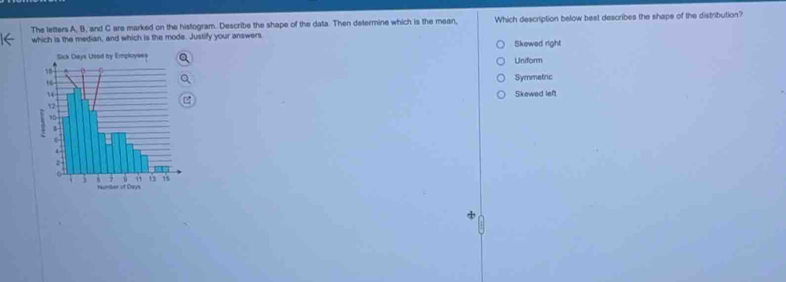 the letters a, b, and c are marked on the histogram. describe the shape…