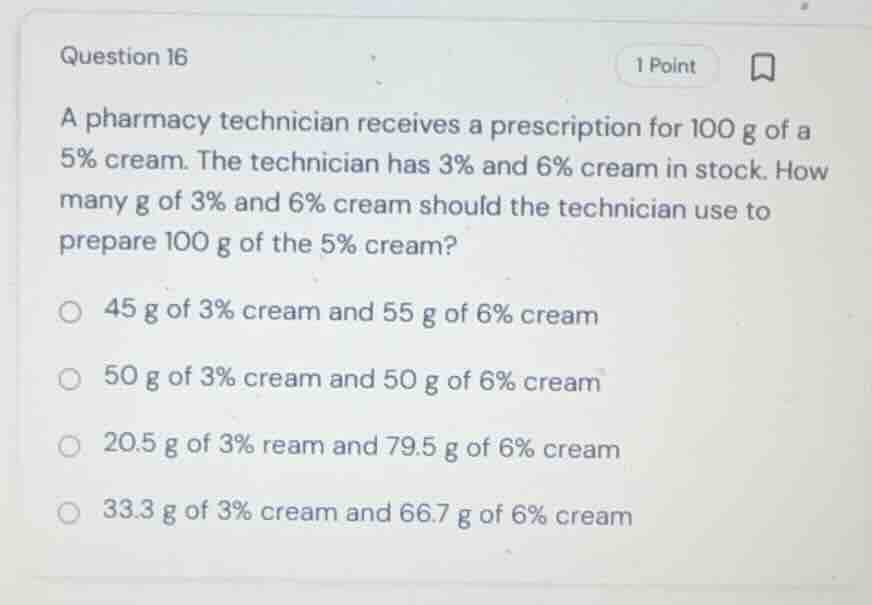 question 16 a pharmacy technician receives a prescription for 100 g of …