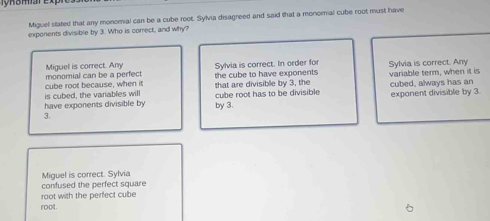 miguel stated that any monomial can be a cube root. sylvia disagreed an…