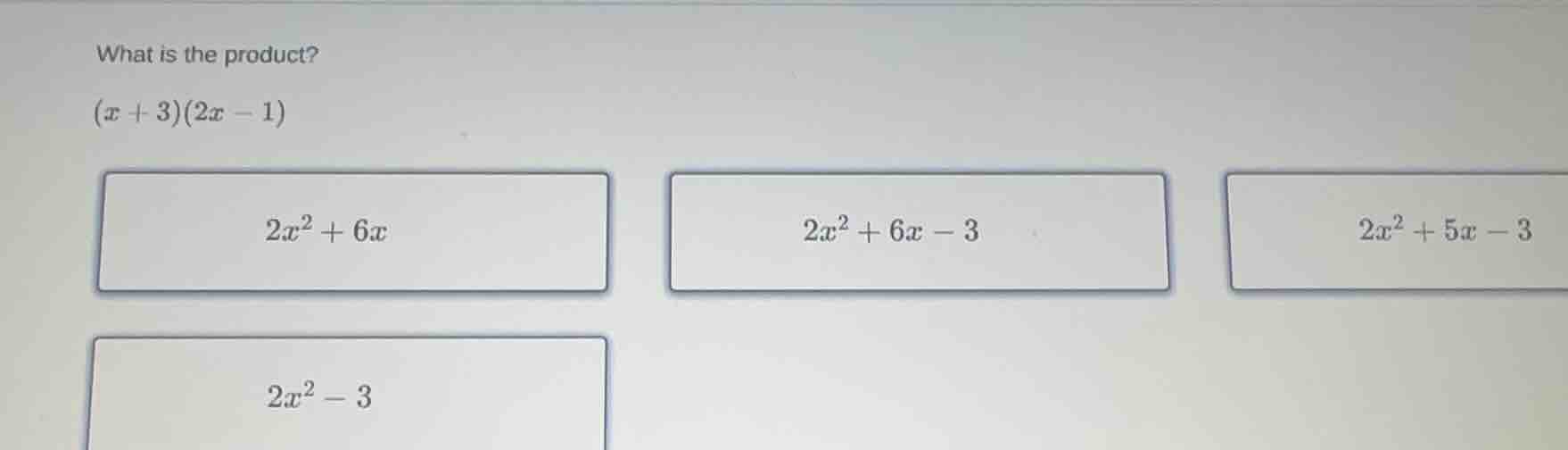 what is the product? \\((x + 3)(2x - 1)\\) - \\(2x^2 + 6x\\) - \\(2x^2 …