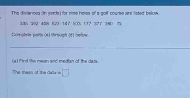 the distances (in yards) for nine holes of a golf course are listed bel…