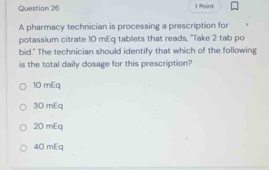 question 26 a pharmacy technician is processing a prescription for pota…