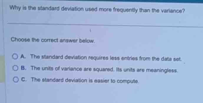 why is the standard deviation used more frequently than the variance? c…